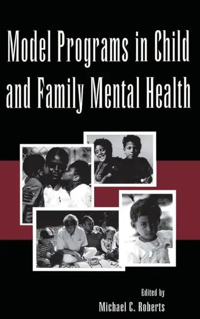 Model Programs in Child and Family Mental Health by Michael C. Roberts