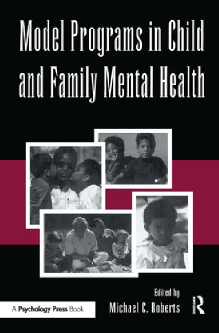 Model Programs in Child and Family Mental Health by Michael C. Roberts