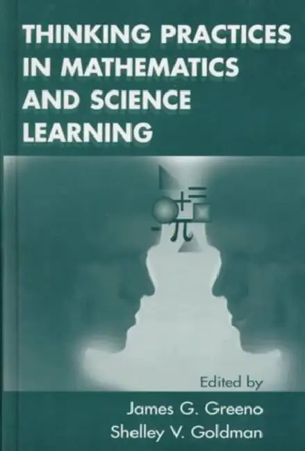 Thinking Practices in Mathematics and Science Learning by James G. Greeno