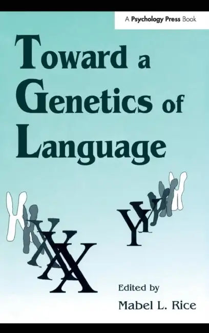 Toward a Genetics of Language by Rice Mabel L.