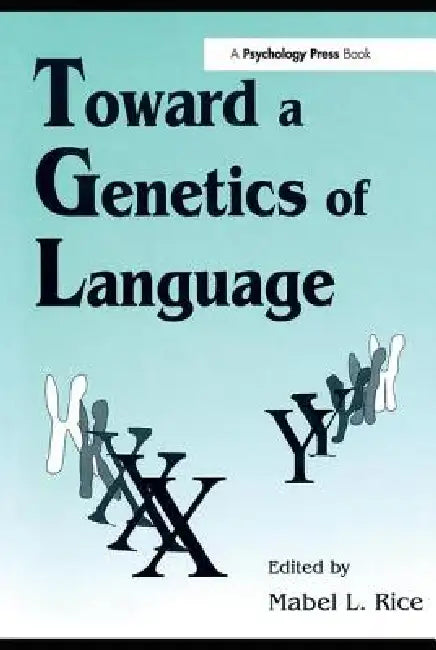 Toward A Genetics of Language by Rice Mabel L.