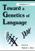 Toward A Genetics of Language by Rice Mabel L.