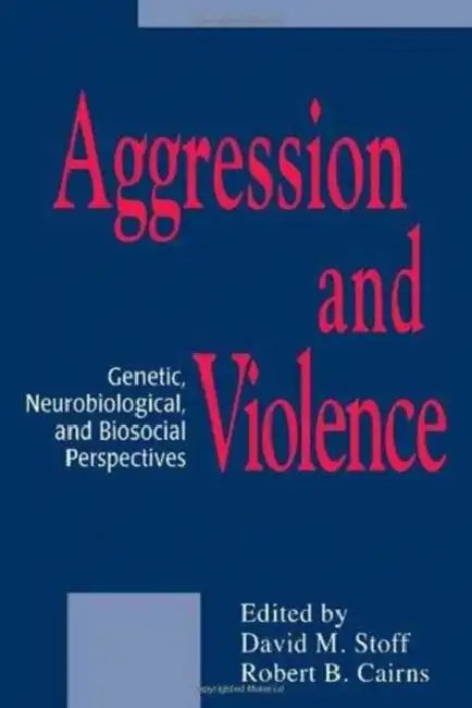 Aggression and Violence: Genetic, Neurobiological, and Biosocial Perspectives by David M. Stoff 