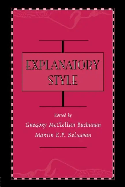 Explanatory Style by Gregory McClell Buchanan, Martin E. P. Seligman