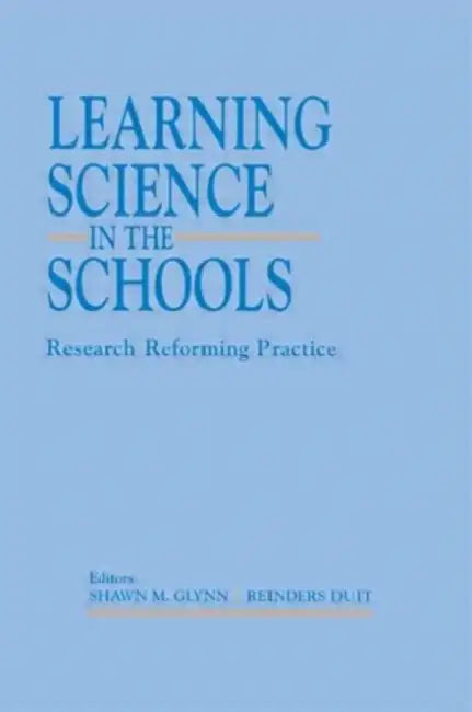 Learning Science in the Schools: Research Reforming Practice by Shawn M. Glynn