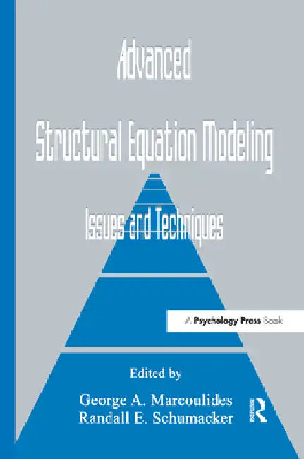 Advanced Structural Equation Modeling: Issues and Techniques by George A. Marcoulides