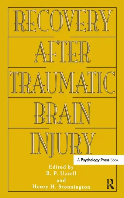 Recovery After Traumatic Brain Injury by Barbara P. Uzzell, Henry H. Stonnington