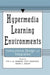 Hypermedia Learning Environments: Instructional Design and Integration by Piet A. M. Kommers