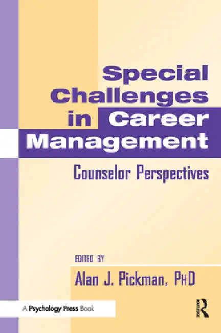 Special Challenges in Career Management: Counselor Perspectives by Alan J. Pickman