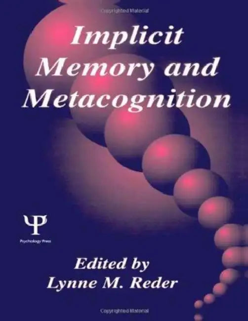 Implicit Memory and Metacognition by Lynne M. Reder