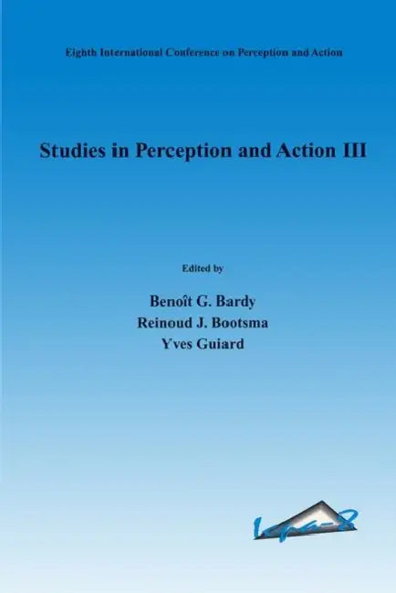 Studies in Perception and Action III by Benooet G. Bardy, Reinoud J. Bootsma, Yves Guiard