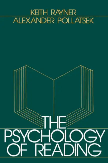 The Psychology of Reading by Keith Rayner, Alexander Pollatsek