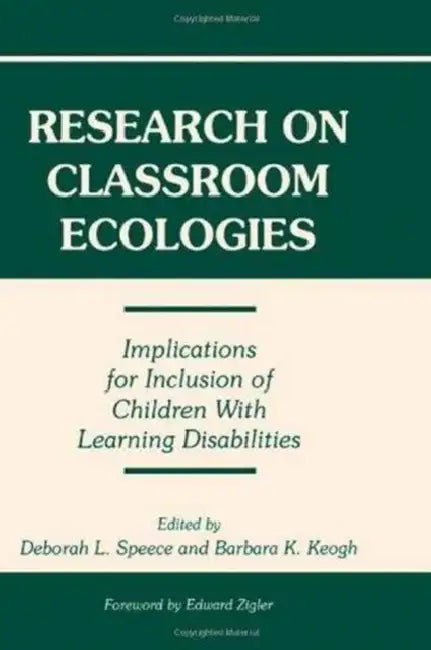 Research on Classroom Ecologies: Implications for Inclusion of Children With Learning Disabilities by Deborah L. Speece