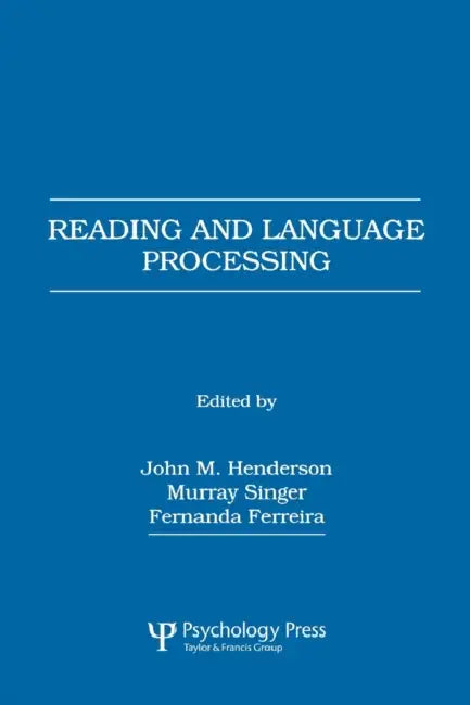 Reading and Language Processing by John M. Henderson, Murray Singer, Fernanda Ferreira