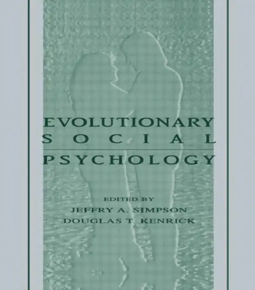 Evolutionary Social Psychology by Jeffry A. Simpson