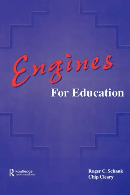 Engines for Education by Roger C. Schank, Chip Cleary