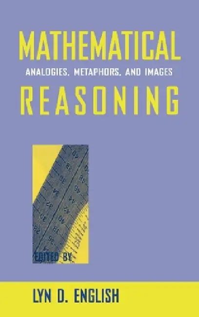 Mathematical Reasoning: Analogies, Metaphors, and Images by Lyn D. English
