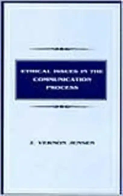 Ethical Issues in the Communication Process by J. Vernon Jensen