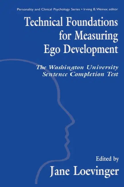 Technical Foundations for Measuring Ego Development: The Washington University Sentence Completion Test by Le Xuan Hy, Jane Loevinger