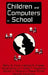 Children and Computers in School by Betty A. Collis