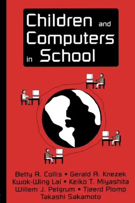 Children and Computers in School by Betty A. Collis, Gerald A. Knezek, Kwok-Wing Lai
