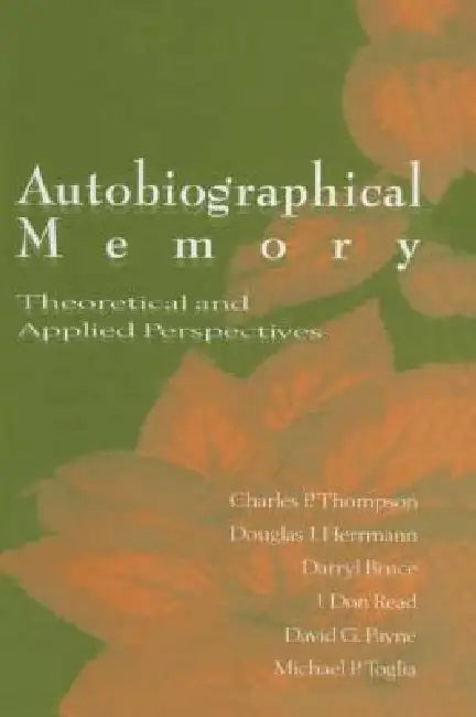 Autobiographical Memory: Theoretical and Applied Perspectives by Charles P. Thompson