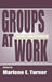 Groups at Work: Theory and Research by Marlene E. Turner