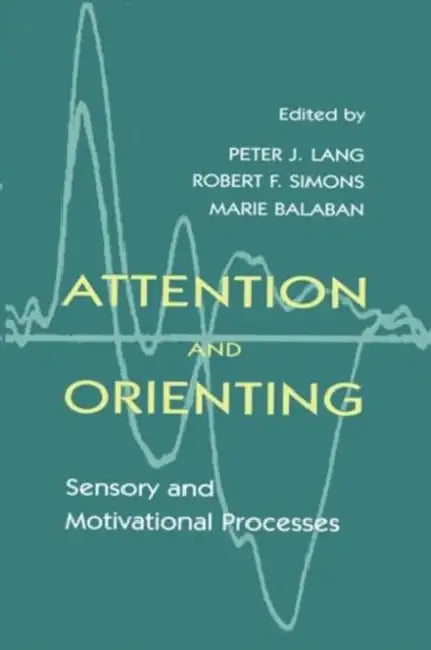 Attention and Orienting: Sensory and Motivational Processes by Peter J. Lang