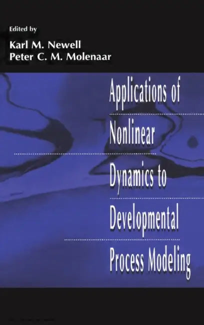 Applications of Nonlinear Dynamics To Developmental Process Modeling by Karl M. Newell, Peter C. M. Molenaar