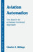 Aviation Automation: The Search for a Human-Centered Approach by Charles E. Billings