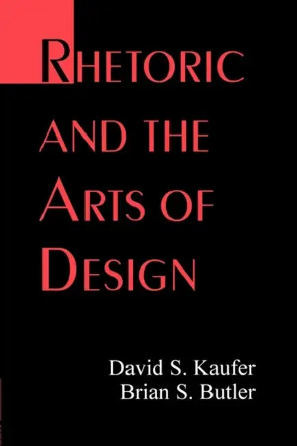 Rhetoric and the Arts of Design by David S. Kaufer, Brian S. Butler