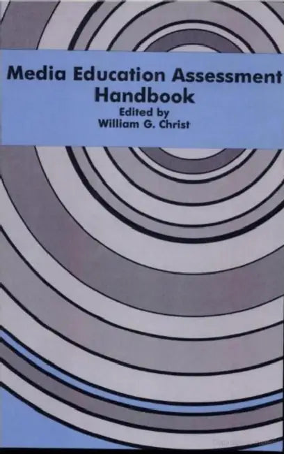 Media Education Assessment Handbook by William G. Christ