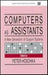 Computers As Assistants: A New Generation of Support Systems by Peter Hoschka
