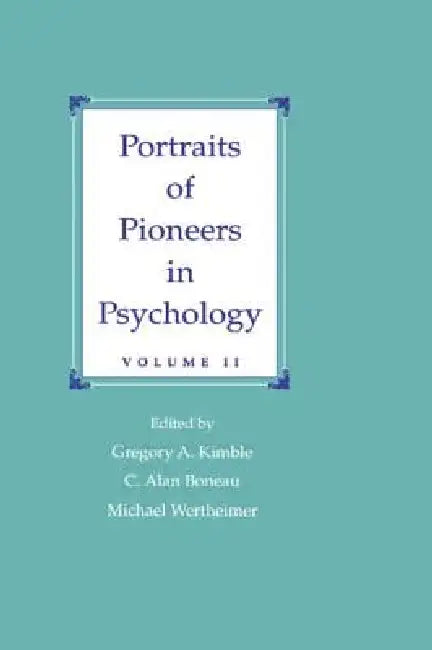 Portraits of Pioneers in Psychology by Gregory a. Kimble