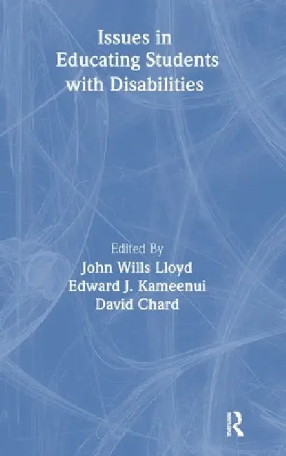 Issues in Educating Students With Disabilities by John Wills Lloyd