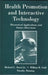 Health Promotion and Interactive Technology: Theoretical Applications and Future Directions by Richard L. Street, William R. Gold, Timothy R. Manning