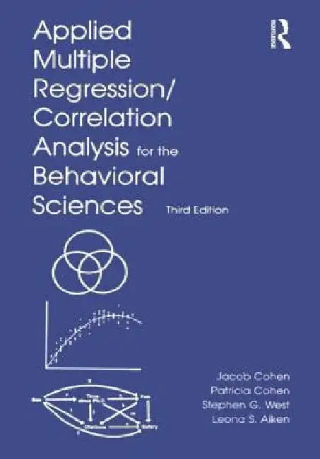 Applied Multiple Regression/Correlation Analysis for the Behavioral Sciences by Jacob Cohen