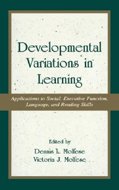 Developmental Variations in Learning: Applications to Social, Executive Function, Language, and Reading Skills by Victoria J. Molfese