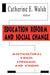 Education Reform and Social Change: Multicultural Voices, Struggles, and Visions by Catherine E. Walsh