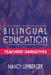 Bilingual Education: Teachers' Narratives by Nancy Lemberger