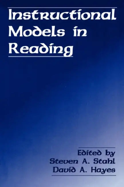 Instructional Models in Reading by Steven a. Stahl, David A. Hayes