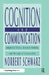 Cognition and Communication: Judgmental Biases, Research Methods, and the Logic of Conversation by Norbert Schwarz