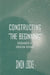 Constructing the Beginning: Discourses of Creation Science by Simon Locke