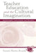 Teacher Education and the Cultural Imagination: Autobiography, Conversation, and Narrative by Susan Florio-Ruane