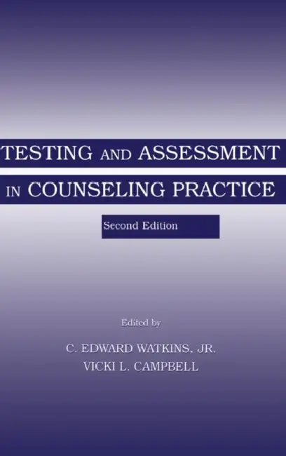 Testing and Assessment in Counseling Practice by C. Edward Watkins Jr, Vicki L. Campbell