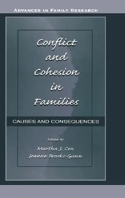 Conflict and Cohesion in Families: Causes and Consequences by Martha J. Cox
