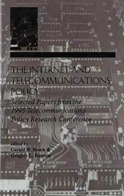 The Internet and Telecommunications Policy: Selected Papers From the 1995 Telecommunications Policy Research Conference by Gerald W. Brock, Gregory L. Rosston