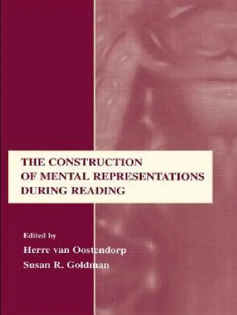 The Construction of Mental Representations During Reading by Herre Van Oostendorp