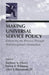 Making Universal Service Policy: Enhancing the Process Through Multidisciplinary Evaluation by Barbara A. Cherry, Steven S. Wildman, Allen S. Hammond IV