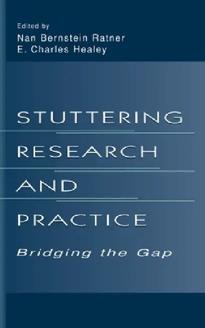 Stuttering Research and Practice: Bridging the Gap by Nan Bernstein Ratner